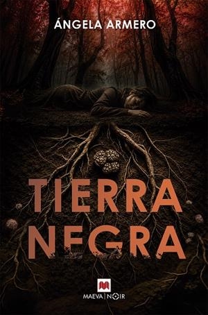 TIERRA NEGRA ALGUNOS SECRETOS CRECEN EN LA OSCURIDAD | 9791388136399 | ARMERO, ÁNGELA