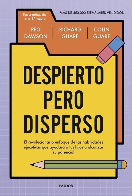 DESPIERTO PERO DISPERSO EL REVOLUCIONARIO ENFOQUE DE LAS HABILIDADES EJECUTIVAS QUE AYUDARÁ A TUS HIJOS | 9788449345999 | DAWSON, PEG/GUARE, RICHARD/GUARE, COLIN