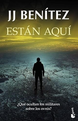 ESTÁN AQUÍ ¿QUÉ OCULTAN LOS MILITARES SOBRE LOS OVNIS? | 9788408326618 | BENÍTEZ, J. J.