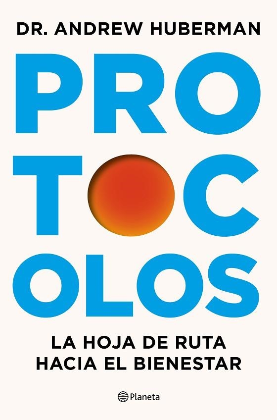 PROTOCOLOS LA HOJA DE RUTA HACIA EL BIENESTAR | 9788408327370 | HUBERMAN, ANDREW