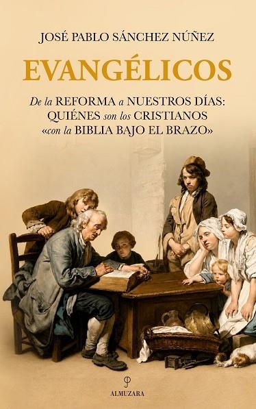 EVANGÉLICOS. DE LA REFORMA A NUESTROS DÍAS: QUIÉNES SON LOS CRISTIANOS «CON LA BIBLIA BAJO EL BRAZO | 9791370204655 | JOSÉ PABLO SÁNCHEZ NÚÑEZ