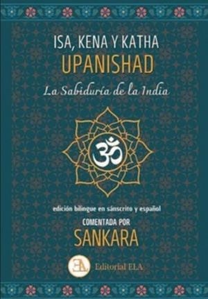 ISA, KENA Y KATHA UPANISHAD, LA SABIDURIA DE LA INDIA. EDICION BILINGÜE COMENTADA | 9788499502717 | SANKARA, SRI
