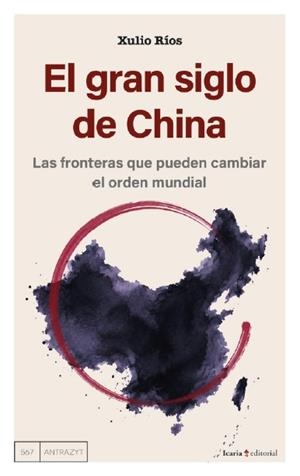 EL GRAN SIGLO DE CHINA. LAS FRONTERAS QUE PUEDEN CAMBIAR EL ORDEN MUNDIAL | 9791387991647 | RÍOS, XULIO