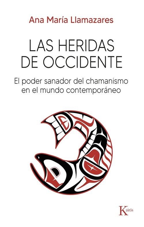 LAS HERIDAS DE OCCIDENTE EL PODER SANADOR DEL CHAMANISMO EN EL MUNDO CONTEMPORÁNEO | 9788411214827 | LLAMAZARES, ANA MARÍA
