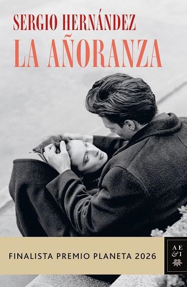 LA AÑORANZA FINALISTA PREMIO PLANETA 2026  A LA VENTA 4/11/2026 | 9788408328858 | HERNÁNDEZ, SERGIO