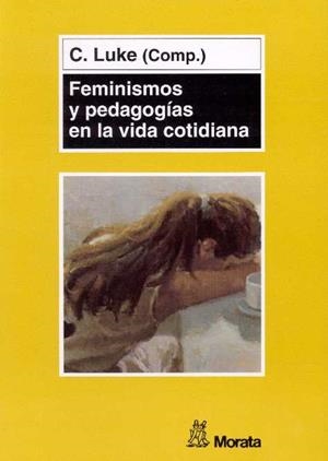 FEMINISMOS Y PEDAGOGIAS EN LA VIDA COTIDIANA | 9788471124470 | LUKE,C.