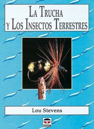 TRUCHA Y LOS INSECTOS TERRESTRES | 9788479022495 | STEVENS,LOU
