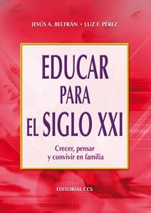 EDUCAR PARA EL SIGLO XXI CREER PENSAR Y CONVIVIR EN FAMILIA | 9788483163030 | BELTRAN,JESUS A.