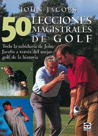 50 LECCIONES MAGISTRALES DE GOLF.LA SABIDURIA DE JOHN JACOBS | 9788479022525 | JACOBS,JOHN