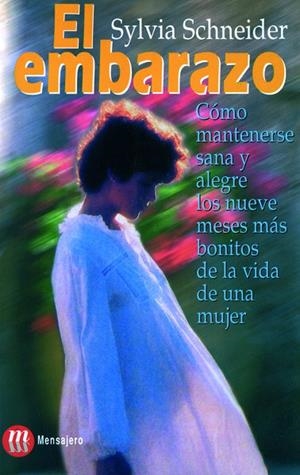 EMBARAZO COMO MANTENERSE SANA Y ALEGRE LOS NUEVE MESES | 9788427123205 | SCHNEIDER,SYLVIA