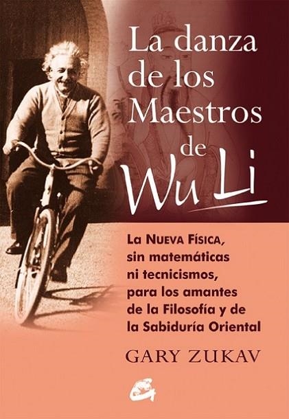 DANZA DE LOS MAESTROS DE WULI. LA NUEVA FÍSICA, SIN MATEMÁTICAS NI TECNICISMOS, PARA LOS AMANTES DE LA FILOSOFÍ | 9788488242877 | ZUKAV,GARY