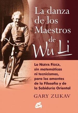 DANZA DE LOS MAESTROS DE WULI. LA NUEVA FÍSICA, SIN MATEMÁTICAS NI TECNICISMOS, PARA LOS AMANTES DE LA FILOSOFÍ | 9788488242877 | ZUKAV,GARY