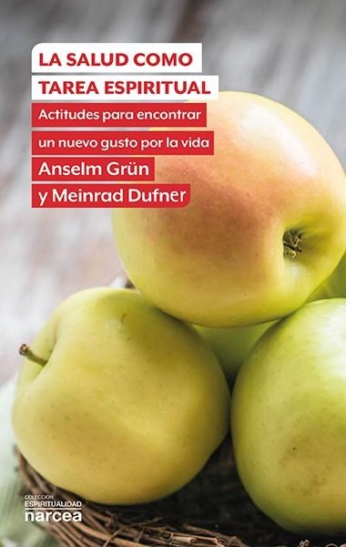 SALUD COMO TAREA ESPIRITUAL  ACTITUDES PARA ENCONTRAR UN NUEVO GUSTO POR LA VIDA | 9788427713321 | GRUN,ANSELM DUFNER,MEINRAD
