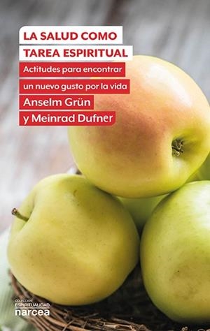 SALUD COMO TAREA ESPIRITUAL  ACTITUDES PARA ENCONTRAR UN NUEVO GUSTO POR LA VIDA | 9788427713321 | GRUN,ANSELM DUFNER,MEINRAD