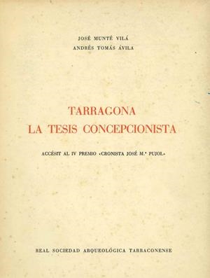 TARRAGONA LA TESIS CONCEPCIONISTA. ACCESIT AL IV PREMIO "CRONISTA JOSE M PUJOL" | 9788400000592 | MUNTE VILA,JOSE / TOMAS AVILA,ANDRES