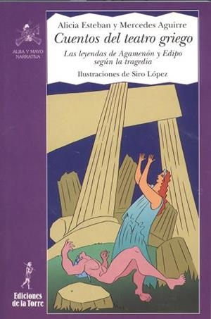 CUENTOS DEL TEATRO GRIEGO  LAS LEYENDAS DE AGAMENON Y EDIPO SEGUN LA TRAGEDIA | 9788479602703 | ESTEBAN,ALICIA AGUIRRE,MERCEDES