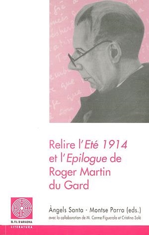 RELIRE L,ETE 1914 ET L,EPILOGUE DE ROGER MARTIN DU GARD | 9788479357078 | SANTA,ANGELS PARRA,MONTSE (ED)