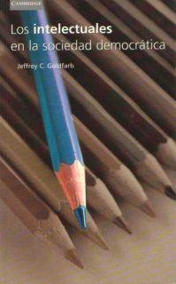 INTELECTUALES EN LA SOCIEDAD DEMOCRATICA | 9788483230893 | GOLDFARB,JEFFREY C