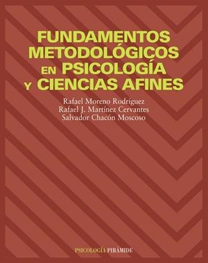 FUNDAMENTOS METODOLOGICOS EN PSICOLOGIA Y CIENCIA AFINES | 9788436814323 | MORENO RODRIGUEZ,RAFAEL MARTINEZ CERVANTES,RAFAEL J CHACON MOSCOSO,SALVADOR