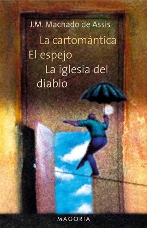 CARTOMATICA. EL ESPEJO. LA IGLESIA DEL DIABLO | 9788477207924 | MACHADO DE ASSIS,JOACHIM MARIA