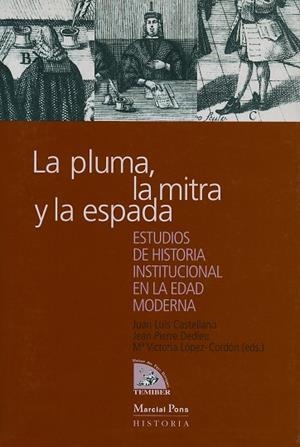 PLUMA LA MITRA Y LA ESPADA.ESTUDIOS DE HISTORIA INSTITUCIONAL EN LA EDAD MODERNA | 9788495379085 | CASTELLANO,JUAN LUIS DEDIEU,JEAN PIERRE LOPEZ-CORDON,Mª VICTORIA