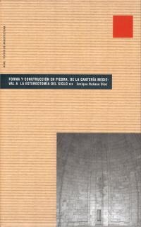 FORMA Y CONSTRUCCION EN PIEDRA. DE LA CANTERIA MEDIEVAL A LA ESTEREOTOMIA DEL S.XIX | 9788446015420 | RABASA DIAZ,ENRIQUE