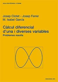 CALCUL DIFERENCIAL D,UNA I DIVERSES VARIABLES.PROBLEMES RESOLTS | 9788483013953 | FERRER,JOSEP CLOTET I SOPEÑA,JOSEP GARCIA,M.ISABEL