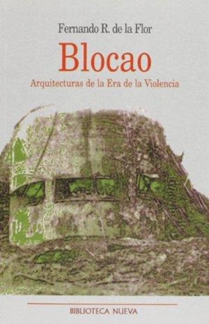 BLOCAO ARQUITECTURAS DE LA ERA DE LA VIOLENCIA | 9788470308246 | FLOR,FERNANDO DE LA