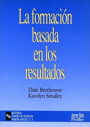 FORMACION BASADA EN LOS RESULTADOS | 9788480044479 | BRETHOWER,DALE SMALLEY,KAROLYN
