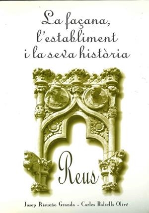 LA FAÇANA, L,ESTABLIMENT I LA SEVA HISTORIA. REUS | 9788452998113 | RISUEÑO GRANDA,J./BALSELLS,C.