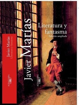LITERATURA Y FANTASMA (EDICION AMPLIADA) | 9788420442464 | MARIAS,JAVIER