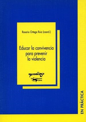 EDUCAR LA CONVIVENCIA PARA PREVENIR LA VIOLENCIA | 9788477741725 | ORTEGA RUIZ,ROSARIO