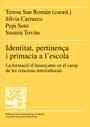 IDENTITAT,PERTINENÇA I PRIMACIA A L,ESCOLA.LA FORMACIO D,ENSENYANTS EN EL CAMP DE LES RELACIONS INTERCULTURALS | 9788449021749 | SAN ROMAN,TERESA CARRASCO,SILVIA SOTO,PEPI TOVIAS,SUSANA