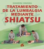 TRATAMIENTO DE LA LUMBALGIA MEDIANTE SHIATSHU | 9788484450221 | SHIGERU ONODA