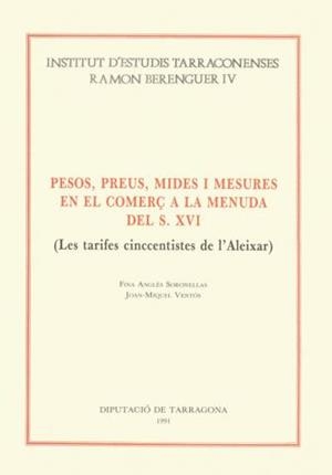 PESOS PREUS MIDES I MESURES EN EL COMERÇ A LA MENUDA DEL S.XVI (LES TARIFES CINCCENTISTES DE L,ALEIXAR) | 9788487123474 | ANGLES SORONELLAS,FINA
