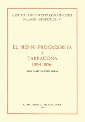 BIENNI PROGRESSISTA A TARRAGONA 1854-1856 | 9788400065324 | BUIGUES VILLAR,JOAN CARLES