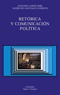 RETORICA Y COMUNICACION POLITICA | 9788437617879 | LOPEZ EIRE,ANTONIO