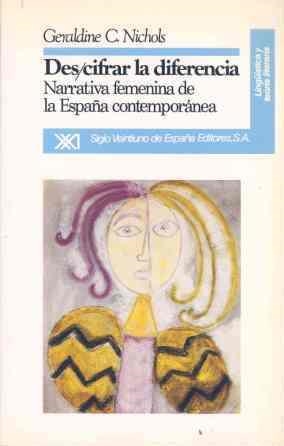 DESCIFRAR LA DIFERENCIA. NARRATIVA FEMENINA DE LA ESPAÑA CONTEMPORANEA | 9788432307362 | NICHOLS,GERALDINE C