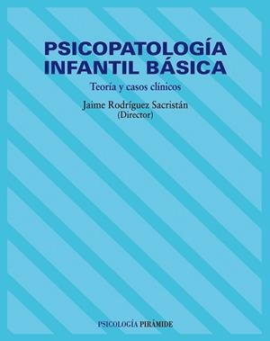 PSICOPATOLOGIA INFANTIL BASICA.TEORIA Y CASOS CLINICOS | 9788436814958 | RODRIGUEZ SACRISTAN,J.