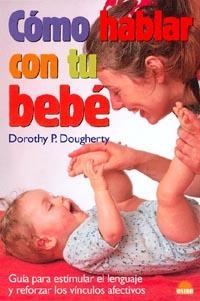 COMO HABLAR CON TU BEBE | 9788495456625 | DOUGHERTY,DOROTHY