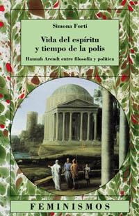 VIDA DEL ESPIRITU Y TIEMPO DE LA POLIS.HANNAH ARENDT ENTRE FILOSOFIA Y POLITICA | 9788437619200 | FORTI,SIMONA