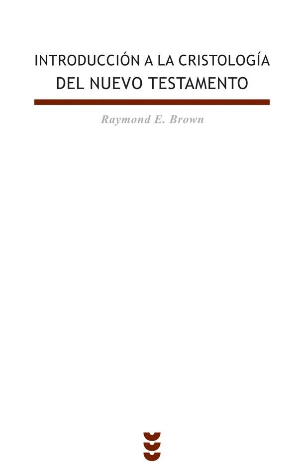 INTRODUCCION A LA CRISTOLOGIA DEL NUEVO TESTAMENTO | 9788430113255 | BROWN,RAYMOND E.
