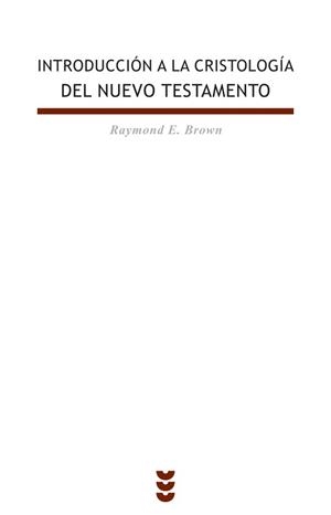 INTRODUCCION A LA CRISTOLOGIA DEL NUEVO TESTAMENTO | 9788430113255 | BROWN,RAYMOND E.