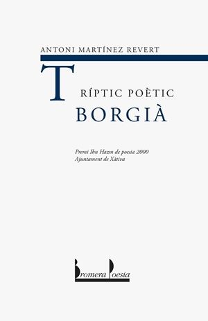 TRIPTIC POETIC BORGIA | 9788476606179 | MARTINEZ REVERT,ANTONI