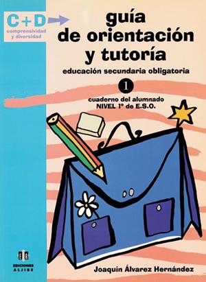 GUIA DE ORIENTACION Y TUTORIA E.S.O CUADERNO DEL ALUMNADO NIVEL 1 | 9788497000406 | ALVAREZ HERNANDEZ,JOAQUIN