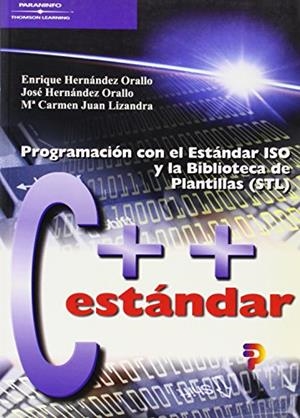 C++ ESTANDAR.PROGRAMACION CON EL ESTANDAR ISO Y LA BIBLIOTECA DE PLANTILLAS (STL) | 9788497320405 | HERNANDEZ ORALLO,ENRIQUE HERNANDEZ ORALLO,JOSE JUAN LIZANDRA,Mª CARMEN