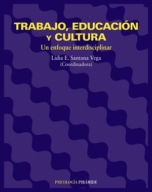 TRABAJO,EDUCACION Y CULTURA.UN ENFOQUE INTERDISCIPLINAR | 9788436816044 | SANTANA VEGA,LIDIA E.