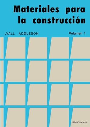 MATERIALES PARA LA CONSTRUCCION I ASPECTOS FISICOS Y QUIMICOS DE LA MATERIA Y ESTRUCTURA DE LOS MATERIALES | 9788429120059 | ADDLESON,LYALL