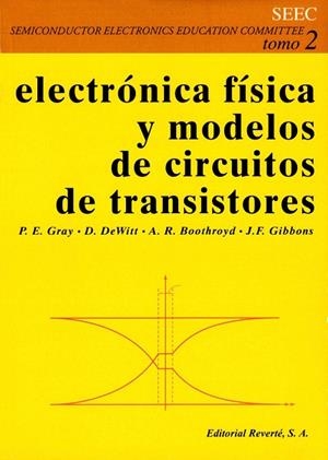 ELECTRONICA FISICA Y MODELOS DE CIRCUITOS DE TRANSISTORES | 9788429134421 | GRAY,P.E. DEWITT,D. BOOTHROYD,A.R. GIBBONS,J.F.