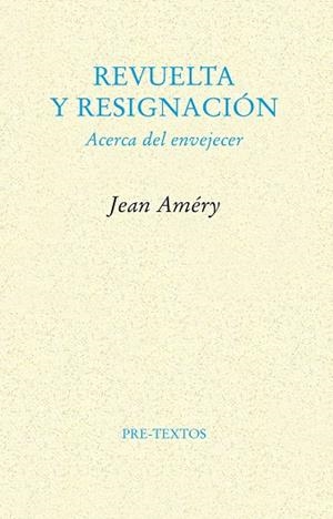REVUELTA Y RESIGNACION ACERCA DEL ENVEJECER | 9788481914009 | AMERY,JEAN